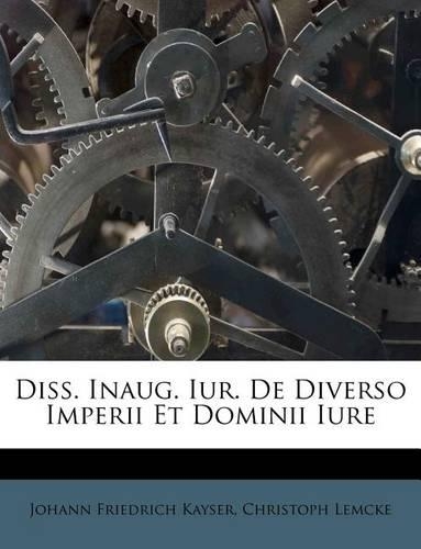 Diss. Inaug. Iur. de Diverso Imperii Et Dominii Iure