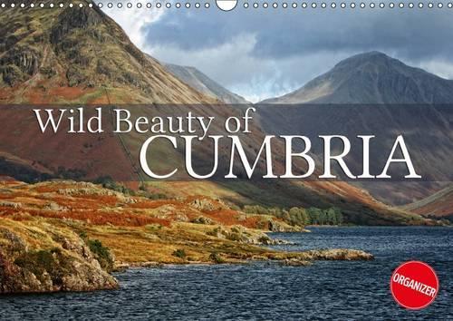 Wild Beauty of Cumbria 2017: Discover Cumbria's Rural and Wild Beauty(Calvendo Places)