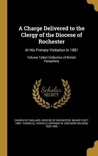A Charge Delivered to the Clergy of the Diocese of Rochester