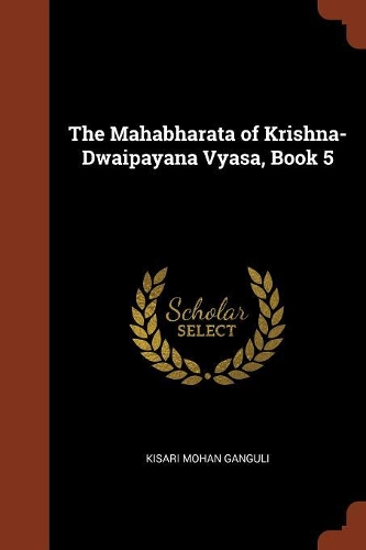 The Mahabharata of Krishna-Dwaipayana Vyasa, Book 5