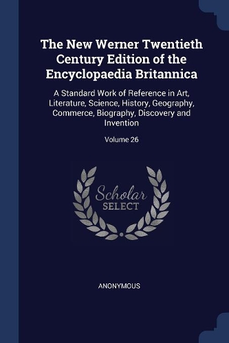 The New Werner Twentieth Century Edition of the Encyclopaedia Britannica