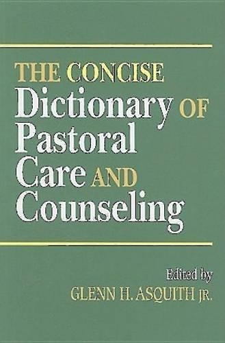 The Concise Dictionary of Pastoral Care and Counseling