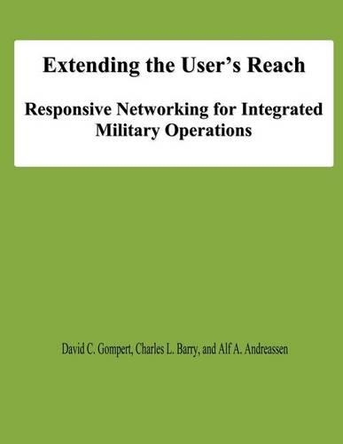 Extending the User's Reach: Responsive Networking for Integrated Military Operations