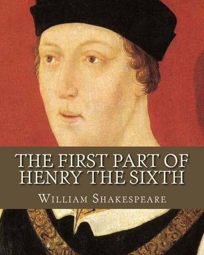 The first Part Of Henry The Sixth