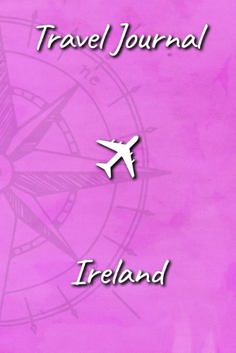 Travel Journal Ireland: Travel Diary and Planner - Journal, Notebook, Book, Journey - Writing Logbook - 120 Pages 6x9 - Gift For Backpacker
