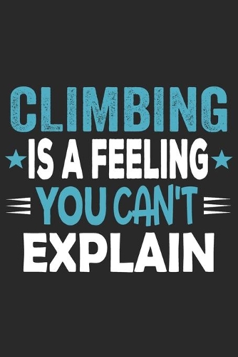 Climbing Is A Feeling You Can't Explain