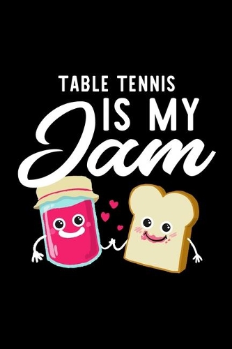 Table Tennis Is My Jam