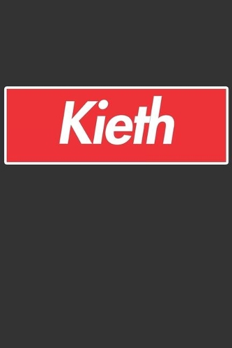 Kieth: Kieth Planner Calendar Notebook Journal, Personal Named Firstname Or Surname For Someone Called Kieth For Christmas Or Birthdays This Makes The Perf