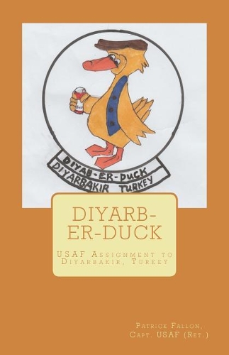 Diyab-Er-Duck: USAF Assignment to Diyarbakir, Turkey