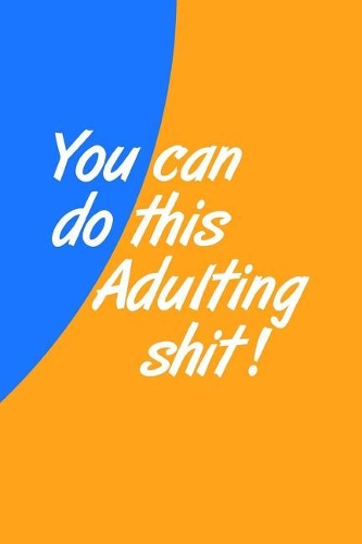 You Can Do This Adulting Shit!: Dotted Journal Notebook for Journaling Doodling Hand Lettering and Planning Everyday Activities (6 X 9 Dot Grid Paper)