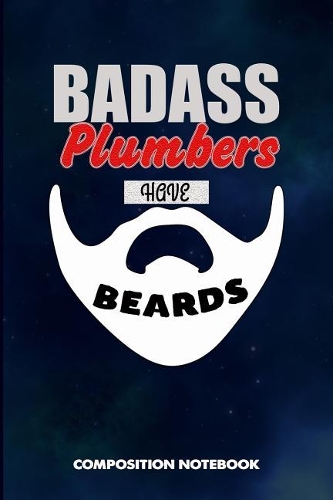 Badass Plumbers Have Beards