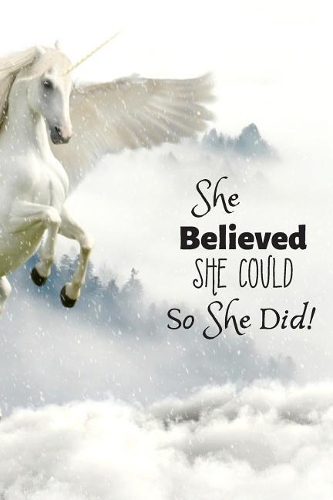 She Believed She Could So She Did: Inspirational Journal and Creative Notebook with 150 Pages (6x9)