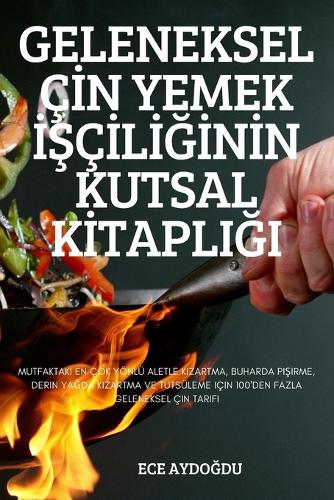 Geleneksel Çİn Yemek İŞçİlİĞİnİn Kutsal KİtapliĞi