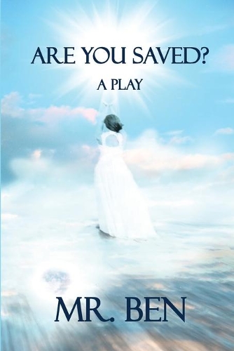 Are You Saved? A Play by Mr. Ben