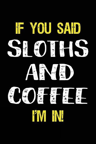If You Said Sloths and Coffee I'm in