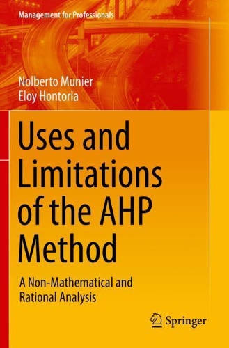 Uses and Limitations of the AHP Method: A Non-Mathematical and Rational Analysis(Management for Professionals)