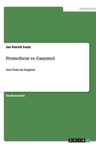 Prometheus vs. Ganymed: Zwei Texte im Vergleich(German)