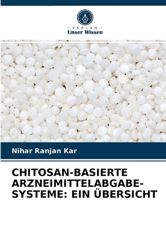 Chitosan-Basierte Arzneimittelabgabe-Systeme: Ein Übersicht