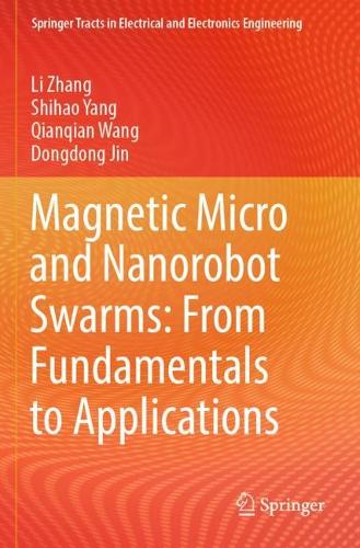 Magnetic Micro and Nanorobot Swarms: From Fundamentals to Applications: (Springer Tracts in Electrical and Electronics Engineering)
