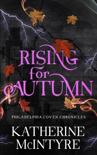 Rising for Autumn: (3 Philadelphia Coven Chronicles)