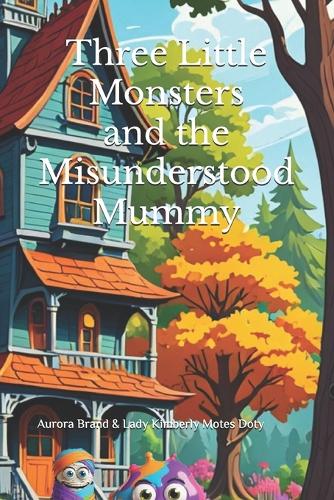 Three Little Monsters and the Misunderstood Mummy
