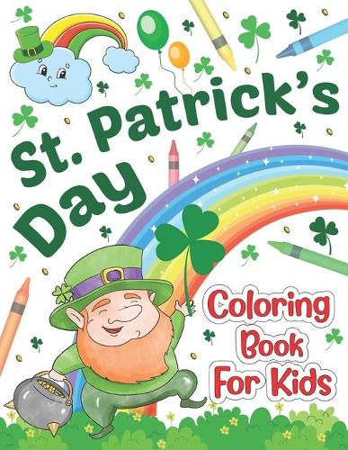 St. patrick's day Coloring Book For Kids: St Patrick Day Coloring Book For Ages 4-8