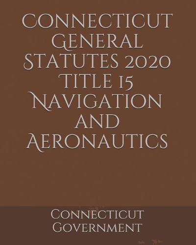 Connecticut General Statutes 2020 Title 15 Navigation and Aeronautics