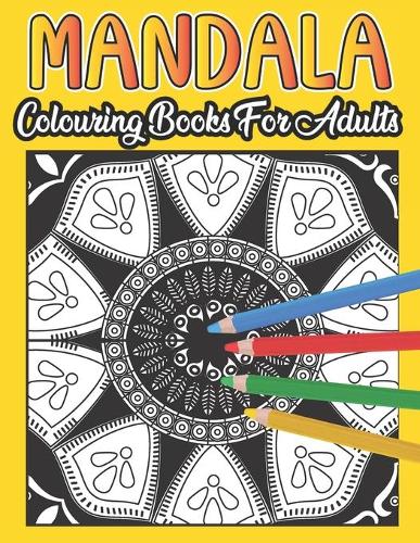 Mandala Colouring Book For Adults: Mandalas to Colour for Relaxation for Adults Anti-Stress Colouring Book
