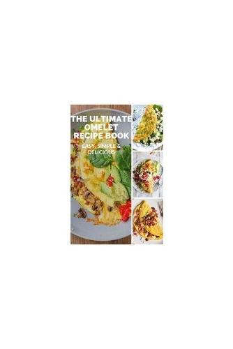 The Ultimate Omelet Recipe Book