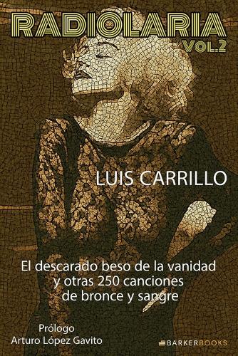 Radiolaria - Vol. 2: El descarado beso de la vanidad y otras 250 canciones de bronce y sangre