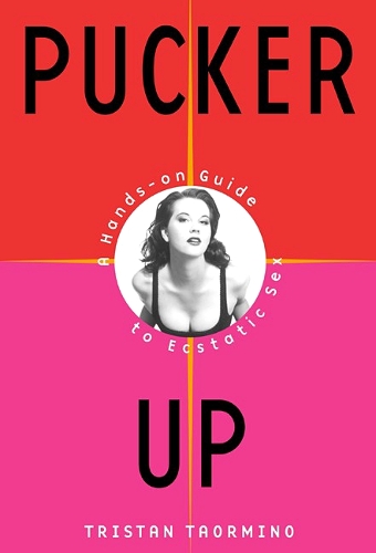 Pucker Up: A Hands-on Guide to Ecstatic Sex