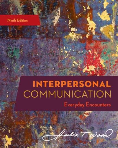 Interpersonal Communication: Everyday Encounters(Mindtap Course List)
