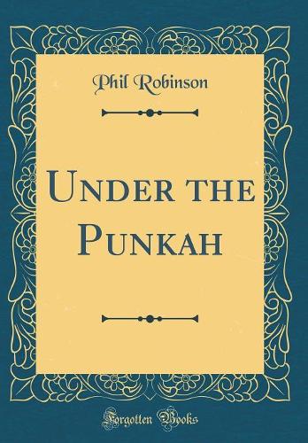 Under the Punkah (Classic Reprint)