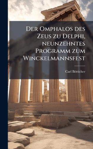 Der Omphalos des Zeus zu Delphi, neunzehntes Programm zum Winckelmannsfest