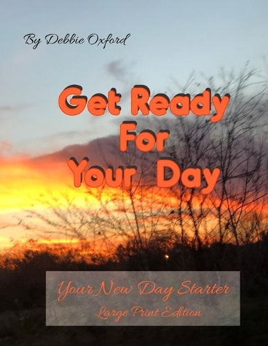 Get Ready for Your Day - Large Print: Your New Day Starter(1 Day Starter)