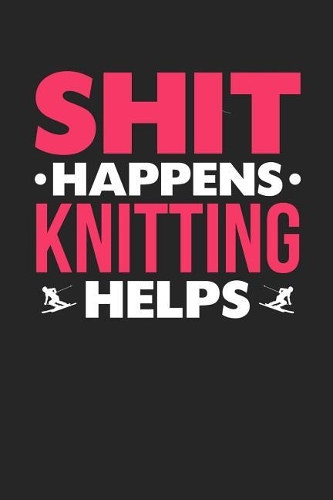 Shit Happens Knitting Helps
