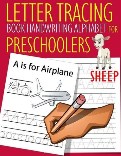 Letter Tracing Book Handwriting Alphabet for Preschoolers Sheep: Letter Tracing Book Practice for Kids Ages 3+ Alphabet Writing Practice Handwriting Workbook Kindergarten toddler