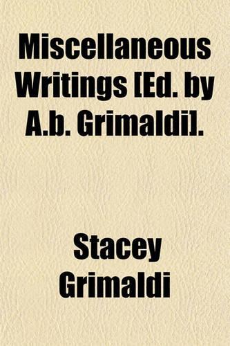 Miscellaneous Writings [Ed. by A.B. Grimaldi]