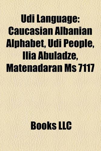 Udi Language: Caucasian Albanian Alphabet, Udi People, Ilia Abuladze, Matenadaran MS 7117(English)