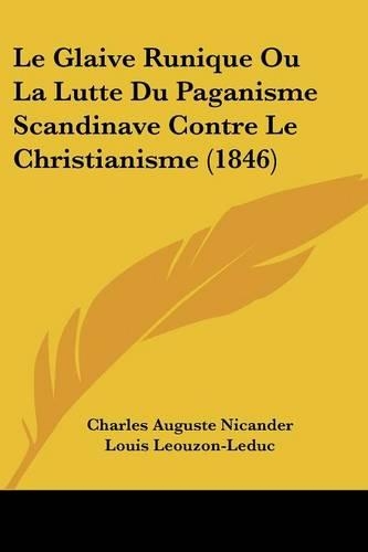 Le Glaive Runique Ou La Lutte Du Paganisme Scandinave Contre Le Christianisme (1846)