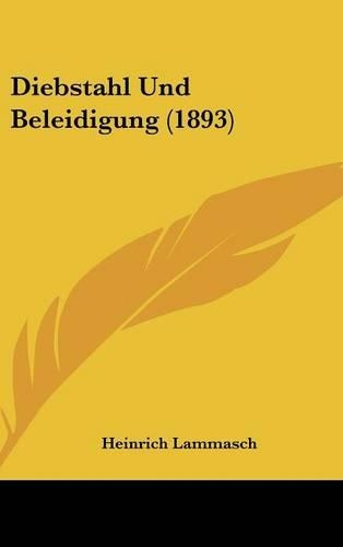 Diebstahl Und Beleidigung (1893): (German)