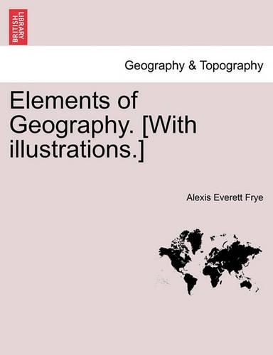 Elements of Geography. [With Illustrations.]: (English)