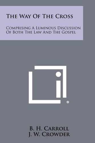 Way of the Cross: Comprising a Luminous Discussion of Both the Law and the Gospel(English)