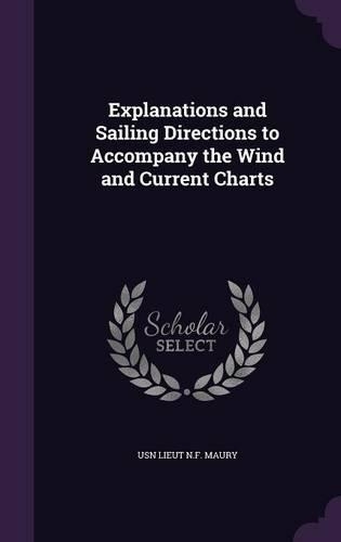 Explanations and Sailing Directions to Accompany the Wind and Current Charts