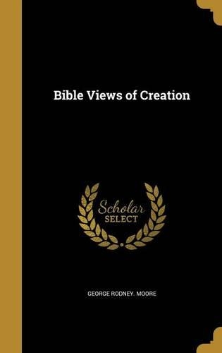 Bible Views of Creation