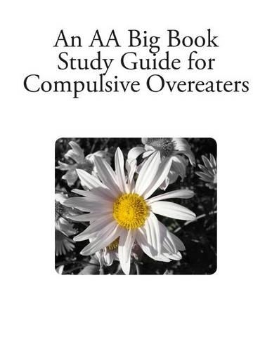 An AA Big Book Study Guide for Compulsive Overeaters
