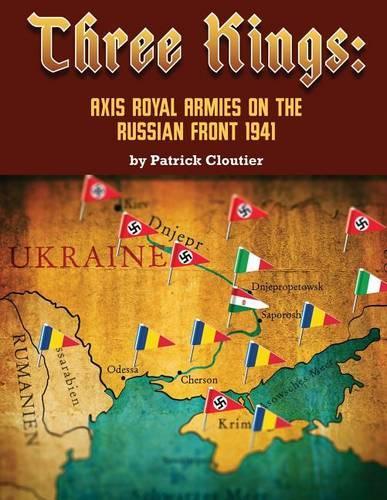 Three Kings: Axis Royal Armies on the Russian Front 1941