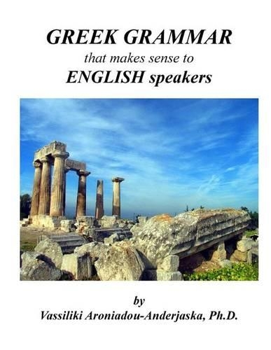 Greek Grammar that makes sense to English speakers: (English)