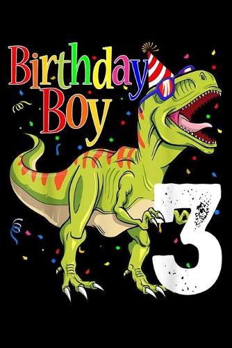 birthday boy 3: Kids 3Rd Birthday Boy Dinosaur S Rawr Im 3 Dinosaur Journal/Notebook Blank Lined Ruled 6X9 100 Pages