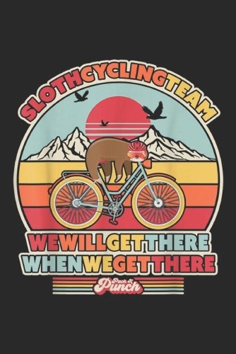 Sloth cycling team we will get there when we get there